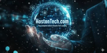 HostonTech.com Your Complete Guide to Smarter Tech Learning